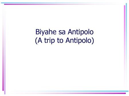 Biyahe sa Antipolo (A trip to Antipolo)