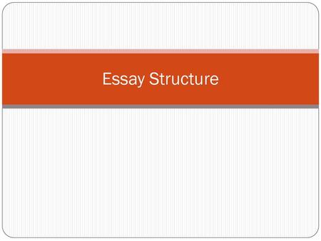 Essay Structure.