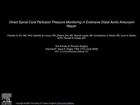 Direct Spinal Cord Perfusion Pressure Monitoring in Extensive Distal Aortic Aneurysm Repair  Christian D. Etz, MD, PhD, Gabriele Di Luozzo, MD, Stefano.