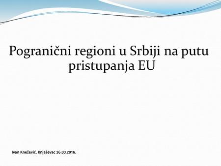 Pogranični regioni u Srbiji na putu pristupanja EU