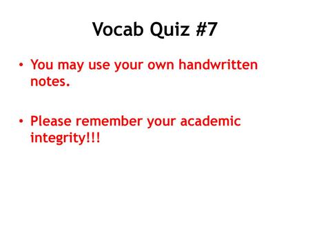 Vocab Quiz #7 You may use your own handwritten notes.