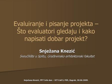 Snježana Knezić, FP7 Info dan – ICT Call 5, FER, Zagreb,