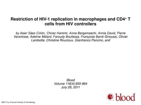Restriction of HIV-1 replication in macrophages and CD4+ T cells from HIV controllers by Asier Sáez-Cirión, Chiraz Hamimi, Anna Bergamaschi, Annie David,