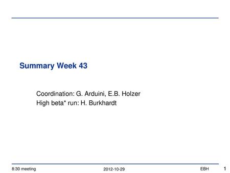 Coordination: G. Arduini, E.B. Holzer High beta* run: H. Burkhardt