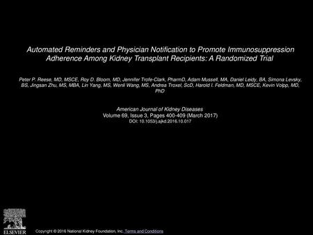 Automated Reminders and Physician Notification to Promote Immunosuppression Adherence Among Kidney Transplant Recipients: A Randomized Trial  Peter P.