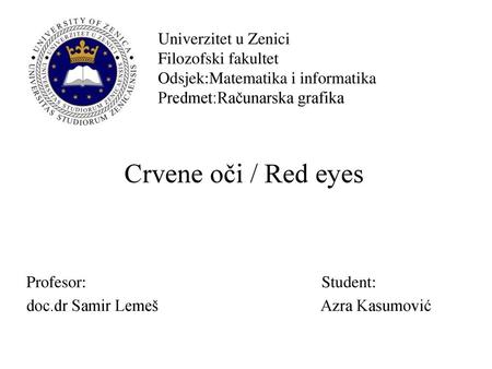 Crvene oči / Red eyes Profesor: 					Student: