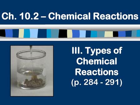 III. Types of Chemical Reactions (p )
