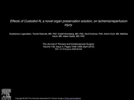 Effects of Custodiol-N, a novel organ preservation solution, on ischemia/reperfusion injury  Sivakkanan Loganathan, Tamás Radovits, MD, PhD, Kristóf Hirschberg,