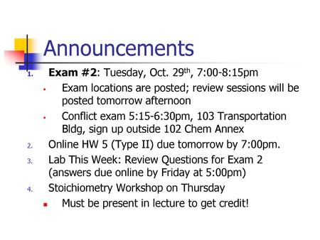 Announcements Exam #2: Tuesday, Oct. 29th, 7:00-8:15pm