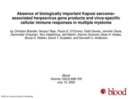 Absence of biologically important Kaposi sarcoma–associated herpesvirus gene products and virus-specific cellular immune responses in multiple myeloma.