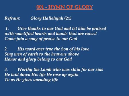 001 - HYMN OF GLORY Refrain: Glory Hallelujah (2x)