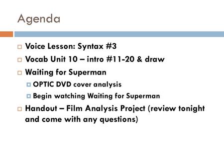 Agenda Voice Lesson: Syntax #3 Vocab Unit 10 – intro #11-20 & draw