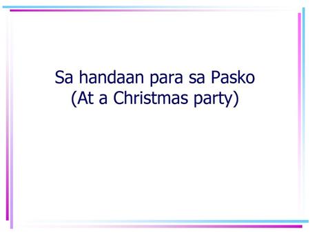 Sa handaan para sa Pasko (At a Christmas party)