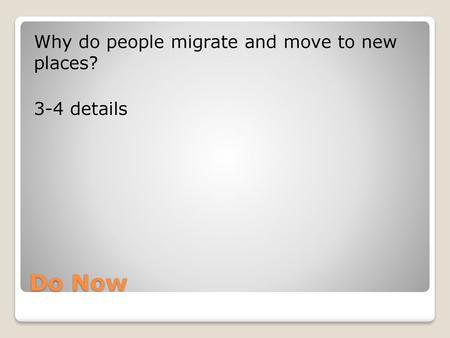 Why do people migrate and move to new places? 3-4 details