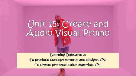 Unit 15: Create and Audio Visual Promo
