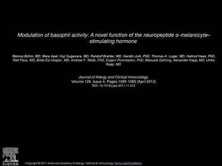 Modulation of basophil activity: A novel function of the neuropeptide α-melanocyte– stimulating hormone  Markus Böhm, MD, Mara Apel, Koji Sugawara, MD,