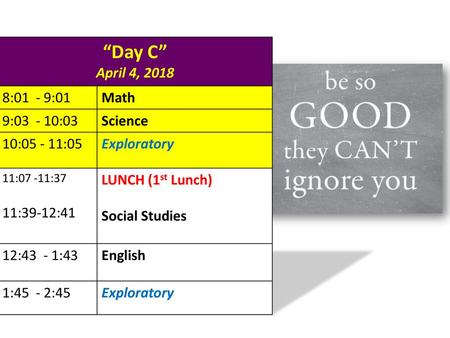 “Day C” April 4, :01 - 9:01 Math 9: :03 Science