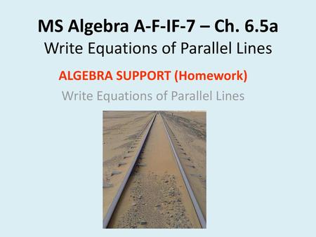 MS Algebra A-F-IF-7 – Ch. 6.5a Write Equations of Parallel Lines