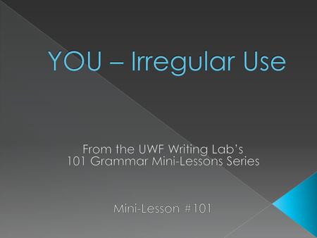 YOU – Irregular Use From the UWF Writing Lab’s