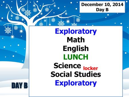 Exploratory Math English LUNCH Science locker Social Studies