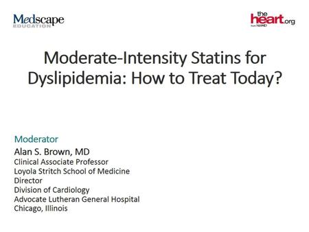 Moderate-Intensity Statins for Dyslipidemia: How to Treat Today?
