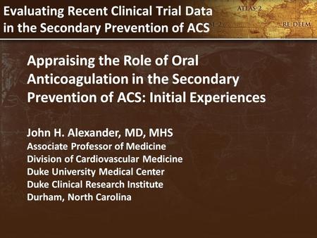 Disclosures. Evaluating Recent Clinical Trial Data in the Secondary Prevention of ACS.