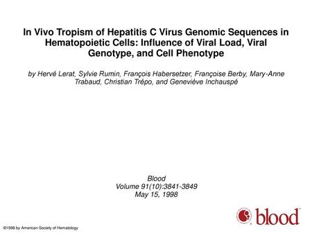 In Vivo Tropism of Hepatitis C Virus Genomic Sequences in Hematopoietic Cells: Influence of Viral Load, Viral Genotype, and Cell Phenotype by Hervé Lerat,