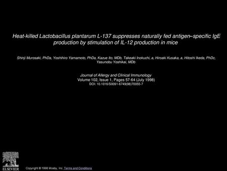 Heat-killed Lactobacillus plantarum L-137 suppresses naturally fed antigen–specific IgE production by stimulation of IL-12 production in mice  Shinji.
