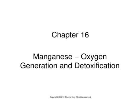Manganese  Oxygen Generation and Detoxification