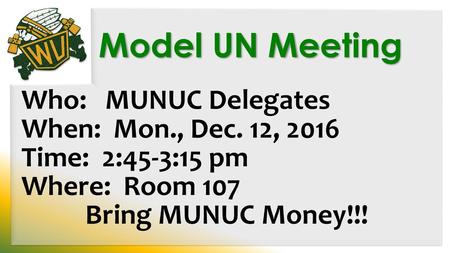 Model UN Meeting Who: MUNUC Delegates When: Mon., Dec. 12, 2016
