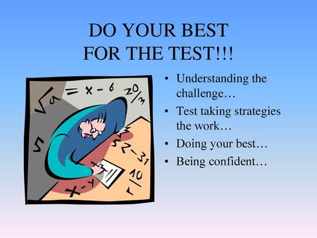 DO YOUR BEST FOR THE TEST!!!