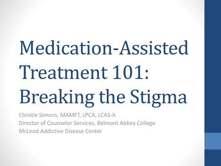 Medication-Assisted Treatment 101: Breaking the Stigma