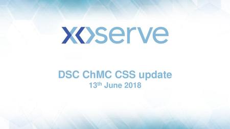 DSC ChMC CSS update 13th June 2018