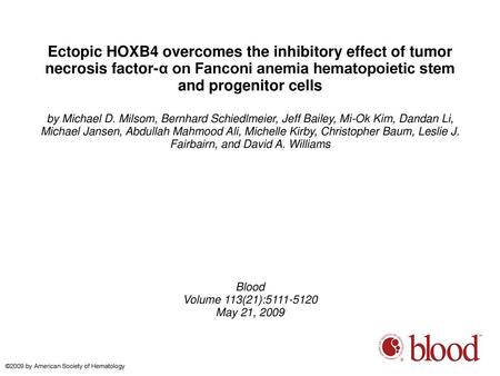 Ectopic HOXB4 overcomes the inhibitory effect of tumor necrosis factor-α on Fanconi anemia hematopoietic stem and progenitor cells by Michael D. Milsom,