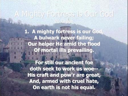 A Mighty Fortress is Our God 26 Green
