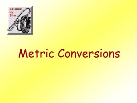 Metric Conversions.