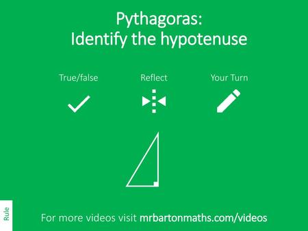Pythagoras: Identify the hypotenuse