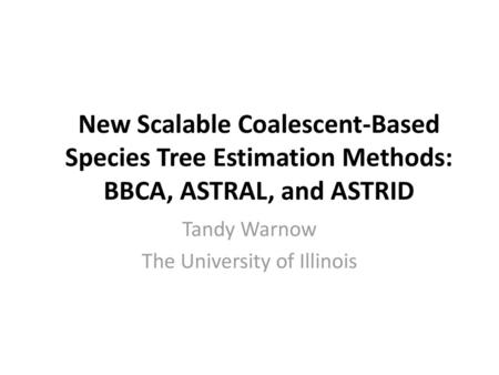 Tandy Warnow The University of Illinois