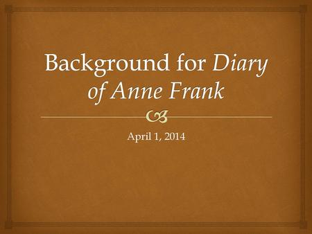 Background for Diary of Anne Frank