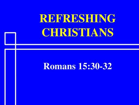 REFRESHING CHRISTIANS