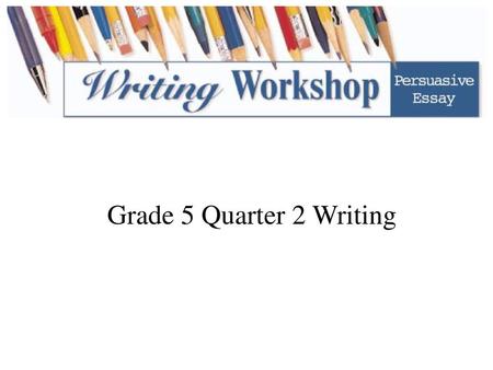 Grade 5 Quarter 2 Writing.