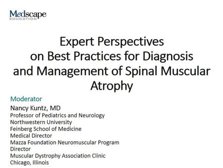 Expert Perspectives on Best Practices for Diagnosis and Management of Spinal Muscular Atrophy.