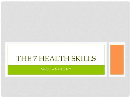 The 7 Health Skills Mrs. Anthony.