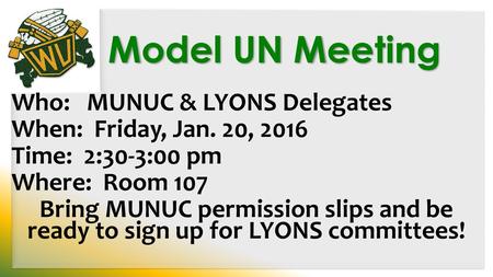 Model UN Meeting Who: MUNUC & LYONS Delegates