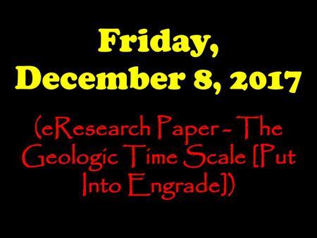 (eResearch Paper - The Geologic Time Scale [Put Into Engrade])
