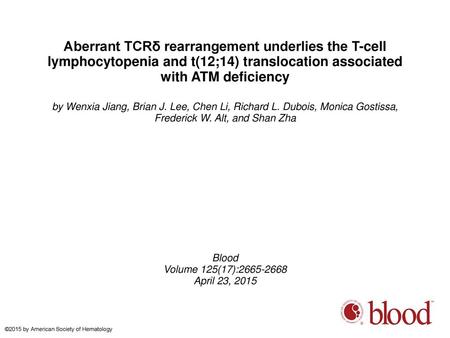 Aberrant TCRδ rearrangement underlies the T-cell lymphocytopenia and t(12;14) translocation associated with ATM deficiency by Wenxia Jiang, Brian J. Lee,