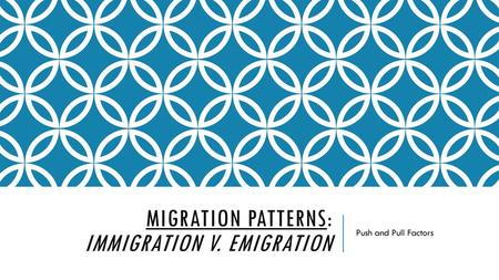 Migration Patterns: Immigration v. Emigration