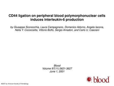 CD44 ligation on peripheral blood polymorphonuclear cells induces interleukin-6 production by Giuseppe Sconocchia, Laura Campagnano, Domenico Adorno, Angela.