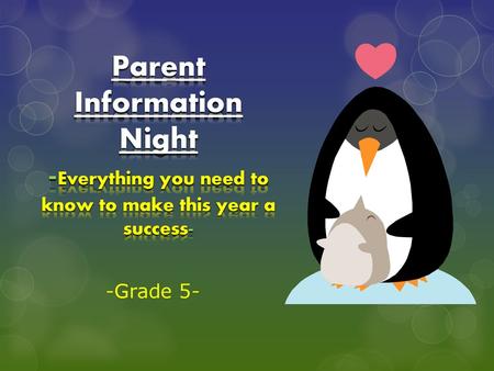 Parent Information Night -Everything you need to know to make this year a success- -Grade 5-