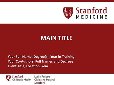 MAIN TITLE Your Full Name, Degree(s), Year in Training